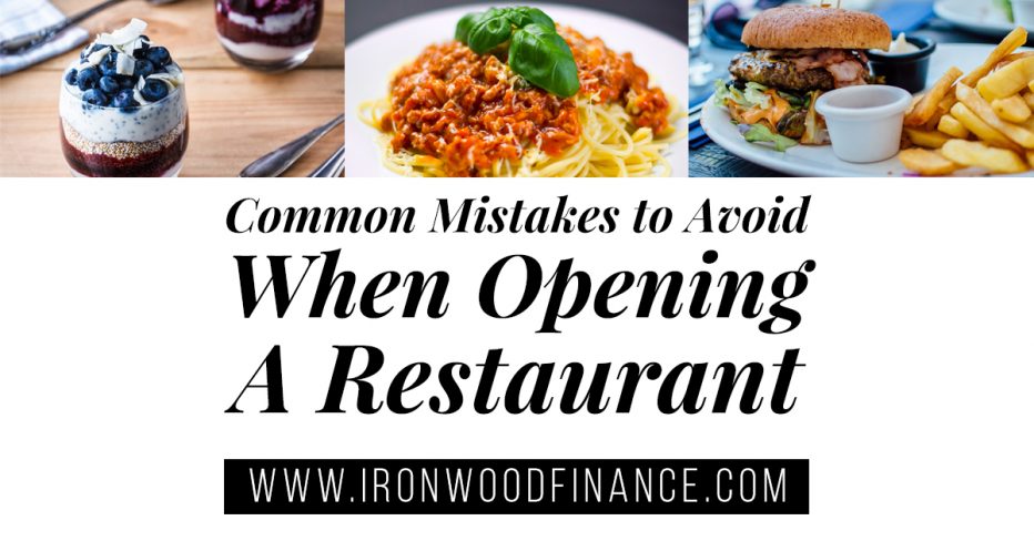 Common Mistakes to Avoid When Opening a Restaurant , restaurant mistakes, avoid these mistakes, opening a business, how to run a business, how to run a restaurant, bar owner, restaurant tips, small business, ironwood finance